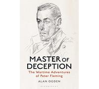 Master of Deception: The Wartime Adventures of Peter Fleming