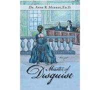 Master of Disguise - Dr. Anne R. Murray Ed.D. - Author Solutions Inc - Livre en Anglais Dr. Anne R. Murray Ed.D.Dr. Anne R. Murray Ed.D. (Auteur)