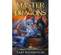 Master of Dragons: A Reincarnation LitRPG Adventure