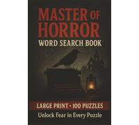 Master of Horror Word Search Book: Large Print Puzzle Collection with 100 Puzzles and 2000 Unique Words on Haunted Towns, Dark Visions, and Chilling Mysteries