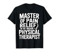 Master of Pain Relief Drôle Physical Therapist T-Shirt