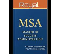 Master of Success Administration: A Course to accelerate your Success Journey!