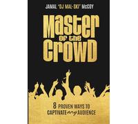Master of the Crowd: 8 Proven Ways to Captivate Any Audience