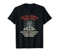 Master of The Remote Hero Design - Tous Les héros ne Portent Pas de Capes T-Shirt