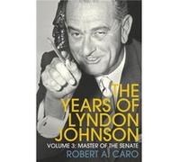 Master of the Senate by Robert A Caro Unknown (Auteur)
