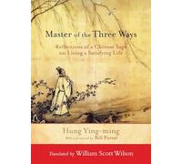Master of the Three Ways: Reflections of a Chinese Sage on Living a Satisfying Life