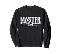 Master of Urban Planning and Public Space Sweatshirt