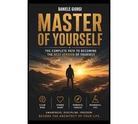 Master of yourself: The complete path to becoming the best version of yourself