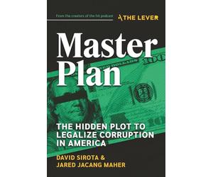 Master Plan: The Hidden Plot To Legalize Corruption In America