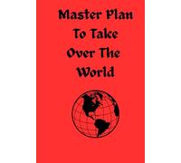 Master Plan To Take Over The World