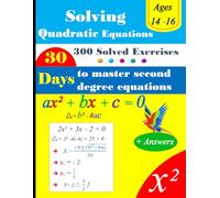 Master Quadratic Equations in 30 Days: A Step-by-Step Workbook with 300 Practice Exercises with Answer key | Daily Math Practice Workbook