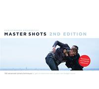 Master Shots: 100 Advanced Camera Techniques to Get an Expensive Look on Your Low-Budget Movie