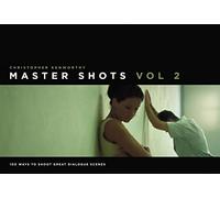 Master Shots, Volume 2 : 100 Ways to shoot great dialogue scenes