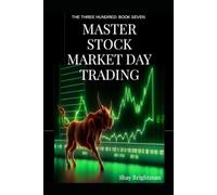 MASTER STOCK MARKET DAY TRADING: THE THREE HUNDRED: BOOK SEVEN