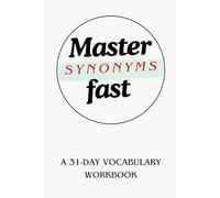 Master Synonyms Fast: Write, Test, and Upgrade Your Vocabulary Daily