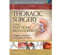Master Techniques In Surgery. Thoracic Surgery. Lung Resections, Bronchoplasty Douglas J Mathisen (Auteur)