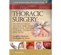 Master Techniques in Surgery: Thoracic Surgery: Transplantation, Tracheal Resections, Mediastinal Tumors, Extended Thoracic Resections - [Version Originale] Douglas J Mathisen, Christopher Morse (Aute