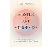 Master The Art Of Menopause: Real Answers and Real Results | A Step-by-Step Menopause Essentials Book + 40 Cookbook Recipes