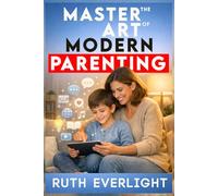 Master the Art of Modern Parenting: Navigating Parenting Styles for Modern Families