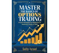 MASTER THE BASICS OF OPTION TRADING: Proven Strategies for Beginners to Maximize Profits in 2025
