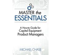 Master the Essentials: A How-to Guide for Capital Equipment Product Managers
