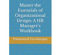 Master the Essentials of Organizational Design: A HR Manager’s Workbook