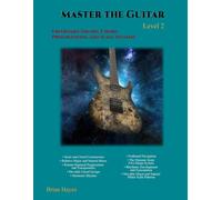 Master the Guitar (Level 2): Fretboard Theory, Chord Progressions, and Scale Systems