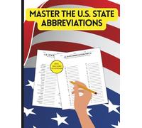 Master the U.S. State Abbreviations: A Complete USA 50-State Practice Workbook with 40 Worksheets, Answer Keys, State-Capital-Abbreviation Charts, and ... for Students, Teachers & Homeschool Learning
