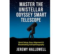 Master the Unistellar Odyssey Smart Telescope: Quick Setup, Easy Alignment & Breathtaking Astrophotography