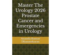 Master The Urology 2026 - Prostate Cancer and Emergencies in Urology: Ananda Kumar Dhanasekaran