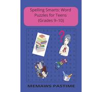 Master the Words: Spelling Puzzles for Grades 9-10: Over 50 Puzzles to Improve Spelling, Focus, and Language Mastery, for high schoolers, sophomores, freshman, and spelling practice.