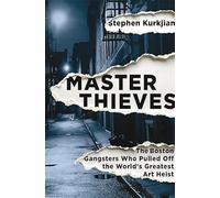 Master Thieves: The Boston Gangsters Who Pulled Off the World s Greatest Art Heist