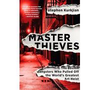 Master Thieves: The Boston Gangsters Who Pulled Off the World's Greatest Art Heist