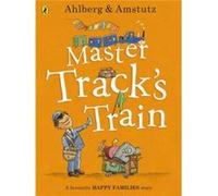 Master Tracks Train by Allan Ahlberg Ahlberg, Allan (Auteur)