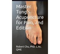 Master Tung’s Acupuncture for Pain, Second Edition
