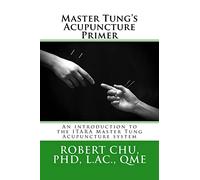 Master Tung's Acupuncture Primer: An introduction to the Master Tung Acupuncture system