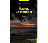 Master, un monde 9 - Sylvie Bourgouin - Les Impliqués - broché - Roman