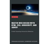Master Web Design With Html, Css, Javascript, And Jquery: Create Stunning Interactive Websites
