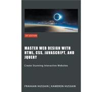 Master Web Design with HTML CSS JavaScript and jQuery - Kameron Hussain - Draft2Digital - Livre en Anglais Kameron HussainKameron Hussain (Auteur)