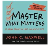Master What Matters by John C. Maxwell John C. Maxwell (Auteur)