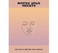 Master Your Anxiety: Vital Tips To Manage Panic Attacks
