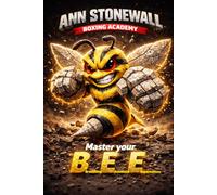 Master Your B.E.E.: The Ann Stonewall Guide to Boxing and Life