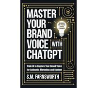 Master Your Brand Voice With ChatGPT: Train AI to Capture Your Brand Voice for Authentic Marketing and Content