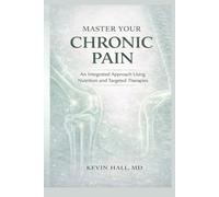 Master Your Chronic Pain: An Integrated Approach Using Nutrition and Targeted Therapies