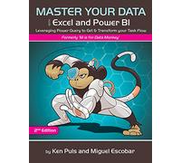 Master Your Data With Power Query in Excel and Power BI: Leveraging Power Query to Get & Transform Your Task Flow