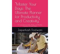 "Master Your Days: The Ultimate Planner for Productivity and Creativity": "A Comprehensive Daily, Weekly, and Monthly Organizer for Goal-Getters