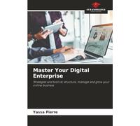 Master Your Digital Enterprise: Strategies and tools to structure, manage and grow your online business