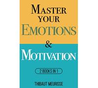 Master Your Emotions & Motivation: Mastery Series (Books 1-2)