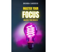 Master Your Focus: Multiply Your Results!