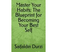 Master Your Habits: The Blueprint for Becoming Your Best Self